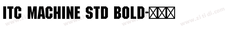 ITC Machine Std Bold字体转换
